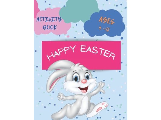 Happy Easter Activity book Ages 4 - 12: Happy Easter Eggs Coloring Pages Gift for Easter for Toddlers and Preschool