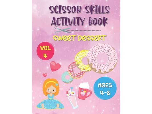 Scissor Skills Activity Book Sweet Dessert: Series (Vol 4) - All About Donut