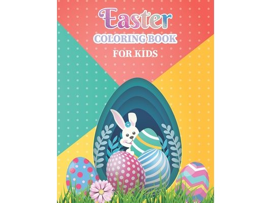 Easter Coloring Book for Kids: Hand made and unique easter coloring that help to your kid relax and relieve stress. It is a great holiday gift for to