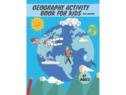 Geography activity book for kids with coloring: Geography For Kid Coloring Mazes Quizzes Maps Countries Learning