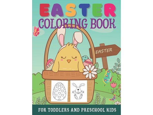 Easter Coloring Book For Toddlers And Preschool Kids: Large Print Easter Activity Book For Little Kids Ages 1-4 - Easter Eggs, Bunnies, Baskets, & Mor