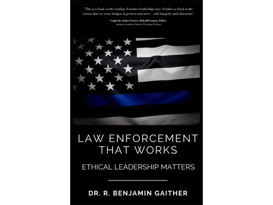 Law Enforcement That Works: Ethical Leadership Matters