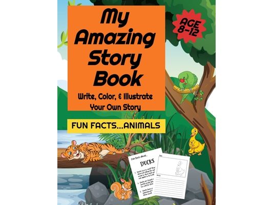 My Amazing Story Book- Write, Color, & Illustrate Your Own Story- Fun Facts...Animals!: Book One
