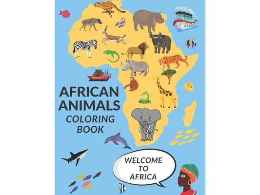 African Animals Coloring Book: Fun African Savannah Animals Perfect Gift, Fun Safari Jungle Coloring Pages, Wild Life Unique & Illustrations