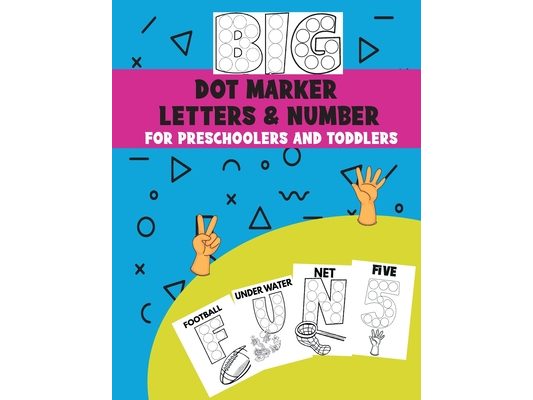 Big Dot Marker Letters & Number For Preschoolers and Toddlers: Homeschool Preschool Learning Activities for Kids, Kindergarten, Girls, Boys, ABC Books