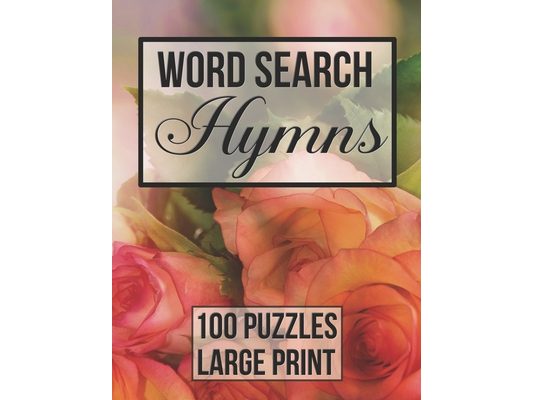 Word Search Hymns: 100 Large Print Puzzles from Popular Hymns - Beautiful Floral Cover