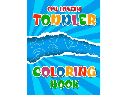 My Lovely Toddler Coloring Book: A To Z Alphabet And Number Color Workbook For Children For Kindergarten And Preschool