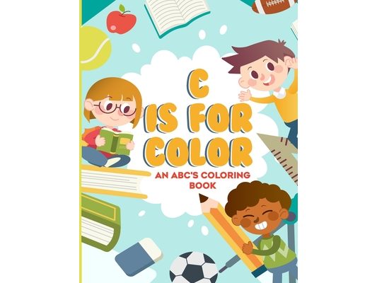 C Is For Color: An ABC's Coloring Book