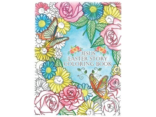 Jesus Easter Story Coloring Book: Easter Coloring Book With Poems for Kids & Adults About The Life Of Jesus