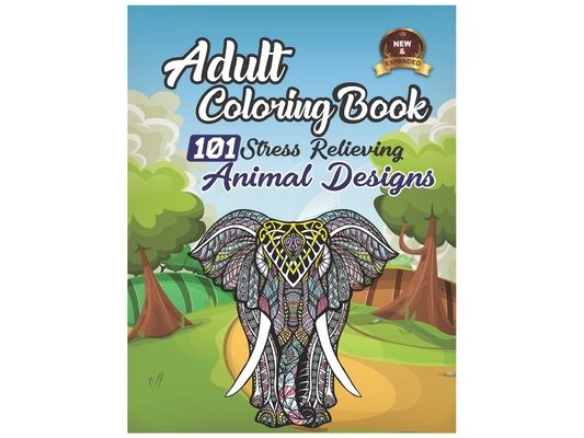 Adult Coloring Book 101 Stress Relieving Animal Designs: Mandala Design Best Animal Coloring Books, Mindful Coloring Book with Lot of Relaxing & Beaut