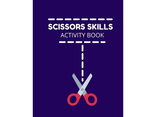 Scissors Skills Activity Book: Cutting Practice Activity Book - Scissors Skill Coloring Book for Kids ages 3-5 Toddlers, Preschoolers, and kindergart