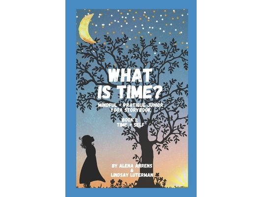 What is Time?: Yoga Storybook