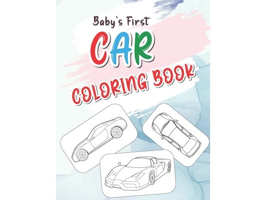 Baby's First Car Coloring Book: Unique Collection of vehicles Amazing Designs for Car Lovers