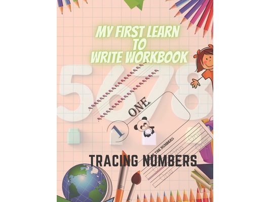 my first learn to write workbook - Tracing Numbers: Learn to write numbers for kids The Numbers From 0 To 10 For Preschoolers and Kindergarten Kids Ag