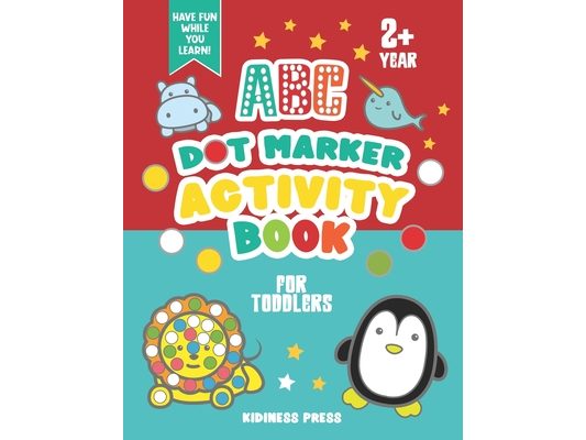 ABC Dot Marker Activity Book for Toddlers: Coloring Book and Homeschool Workbook for Preschool Kids, Pre-K Girls and Boys Aged 2-4