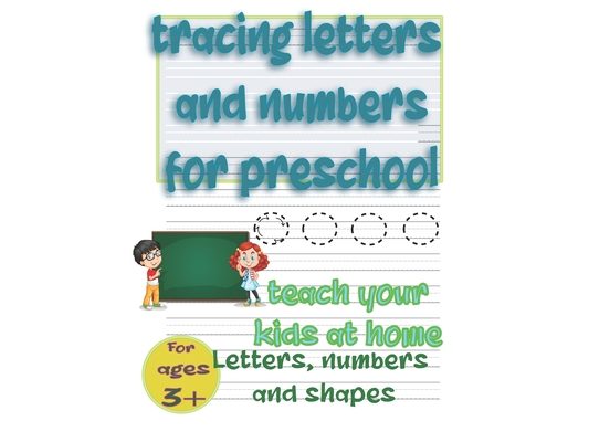 Tracing letters and numbers for preschool, teah your kids letters, numbers and shapes: letter practice for preschooler, 3-5, 4-6, Numbers and Shapes (