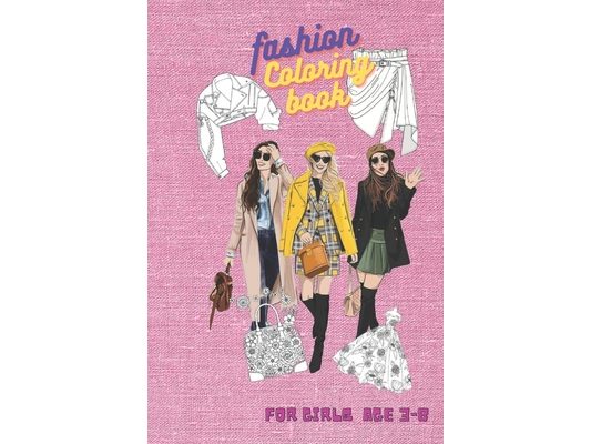 Fashion coloring book for girls Ages 3-8: Fun and Stylish Fashion and Beauty Coloring Pages for Girls, Kids, Teens and Women