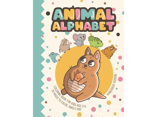 Animal Alphabet - Kangaroo Version: Coloring Book For Kids Age 3-6, 26 Pages To Color, Single-Sided