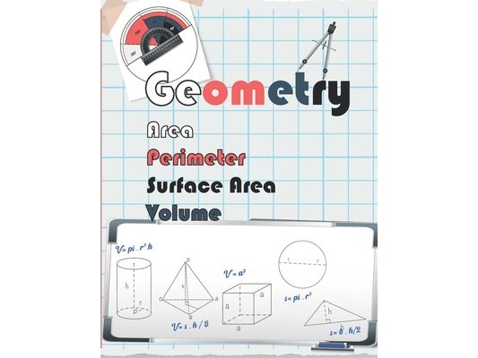 geometry Area, Perimeter, Volume, & Surface Area.: Geometry Workbook, Mastering Essential Math Skills, Entertaining Math, Math Workbook, Practice and