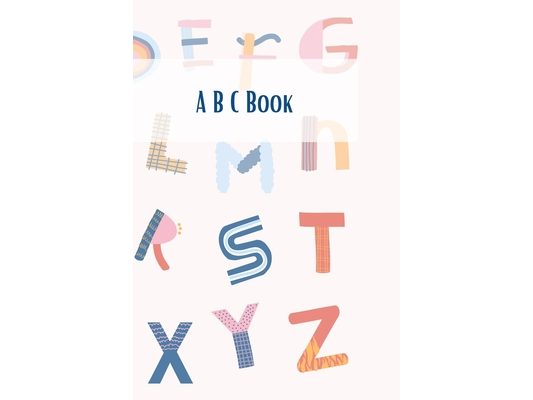 A B C Book, Think And Learn The Alphabet for kids,3+: 80 pages, 6 × 9 inches, Matte cover