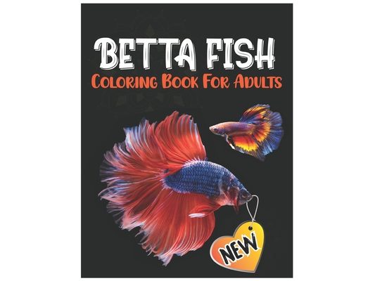 Betta Fish Coloring Book for Adults: Fantastic Coloring Pages for Stress Relief, Siamese Fighting Fish Coloring Book Made with Mandala Design and Larg