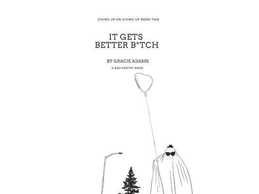 It Gets Better B*tch