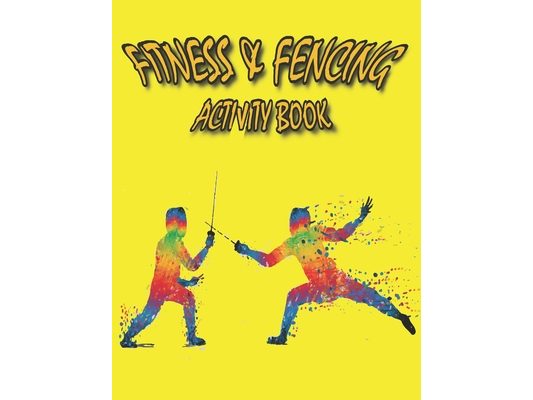 Fitness & Fencing Activity Book: A Beautiful Fitness & Fencing Activity Coloring Book for Your Kids