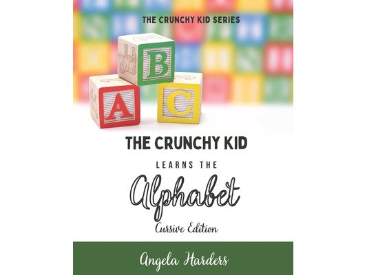 The Crunchy Kid Learns the Alphabet - Cursive Edition
