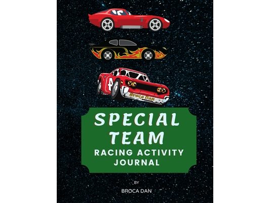 Special Team Racing Activity Journal: An Absorbing Journey Coloring and Doing Stuff and Using the Imagination to the Max.
