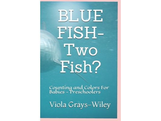 BLUE FISH- Two Fish?: Counting and Colors For Babies - Preschoolers