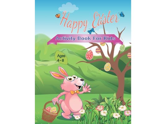 Happy Easter Activity Book for Kids Ages 4-8: Coloring and Activity book for kids, Connect the Dots, Mazes, Color by Number, and More!
