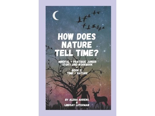 How Does Nature Tell Time?: Time + Nature- Activity Book
