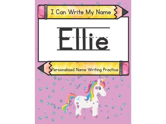 I Can Write My Name: Ellie: Personalized Name Writing Practice