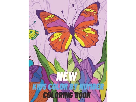 New Kids Color By Number Coloring Book: Coloring book for kids 50+ color by numbers pages Easy and Relaxing and Much More