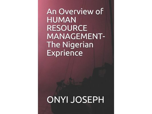 An Overview of HUMAN RESOURCE MANAGEMENT- The Nigerian Exprience