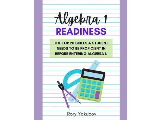 Algebra 1 Readiness: Getting Ready for Algebra 1: 20 Skills and Topics to Make Any Student Ready for Algebra 1