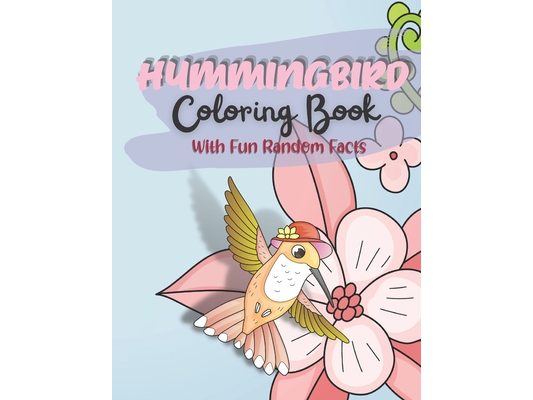 Hummingbird Coloring Book: With Fun Random Facts For Kids Ages 6 - 12 Years