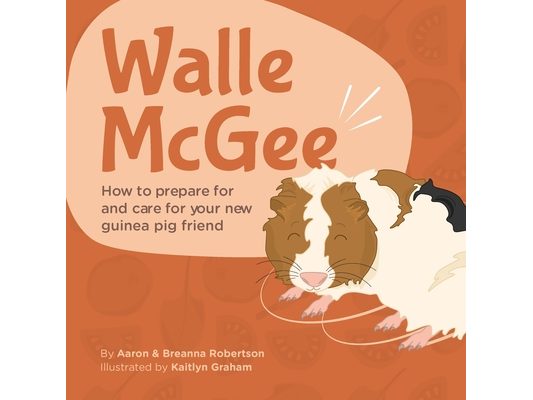 Walle McGee: How to prepare for and care for your new guinea pig friend