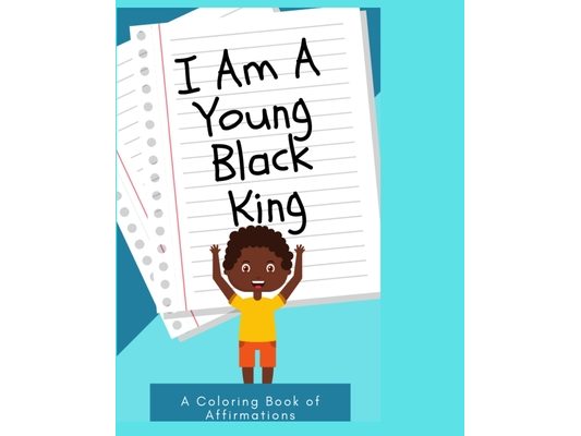 I Am a Young Black King: Coloring Book of Affirmations for little boys