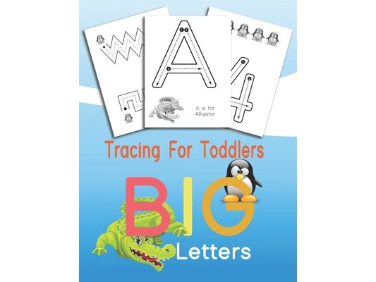 Tracing For Toddlers BIG Letters: Letters and numbers tracing, Alphabet learning for toddlers and pre-schoolers