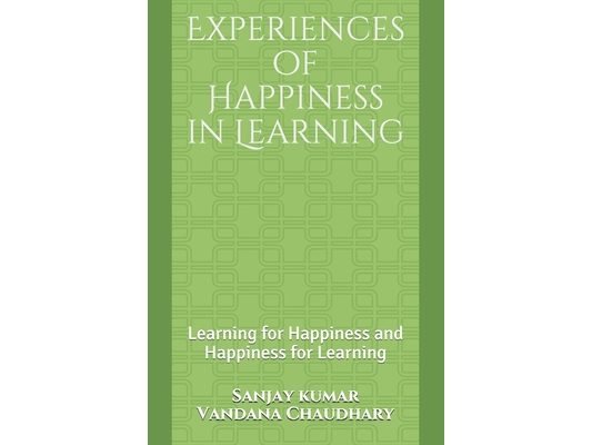 Experiences of Happiness in Learning: Learning for Happiness and Happiness for Learning