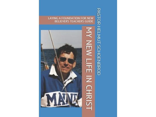 My New Life in Christ: Laying a Foundation for New Believers Teachers Guide