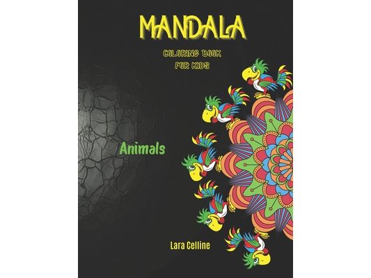 Mandala Coloring Book For Kids Animals: Beautiful Mandalas For Kids and Teens, Mandala Coloring Book, Stress Relieving Beautiful Mandala Designs