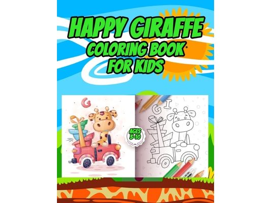 Happy Giraffe Coloring Book for kids: Cute Giraffes Play for Children Ages 3 to 10 - Coloring and Activity Book