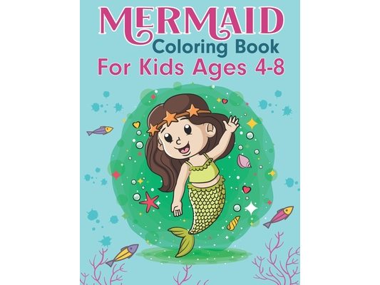Mermaid Coloring Book for Kids Ages 4-8: Perfect Gift Mermaid Coloring & Activity Book with Cute Mermaids Coloring Pages for Toddlers and Kids