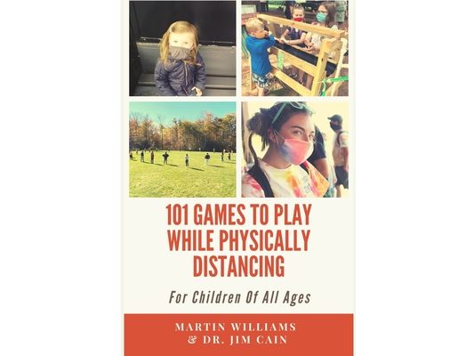 101 Games To Play While Physically Distancing: For Children Of All Ages