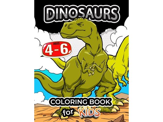 Dinosaurs coloring book for kids ages 4-6: Coloring Pages for Preschool and all ages 2-4 4-8 6-8