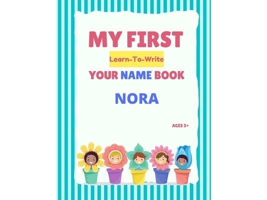 My First Learn-To-Write Your Name Book: Nora