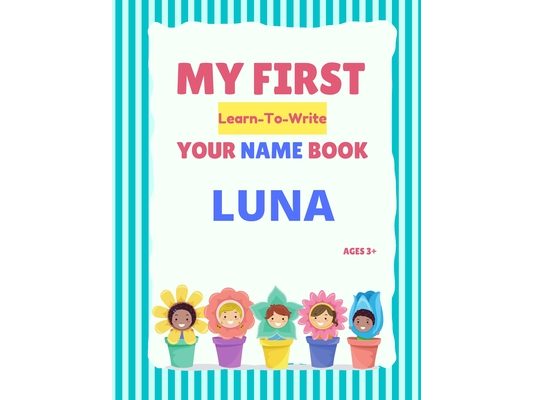 My First Learn-To-Write Your Name Book: Luna