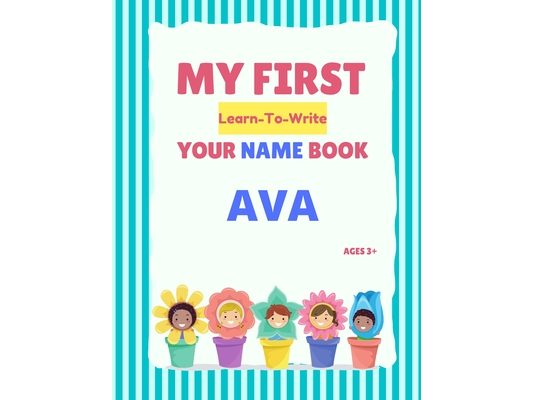 My First Learn-To-Write Your Name Book: Ava